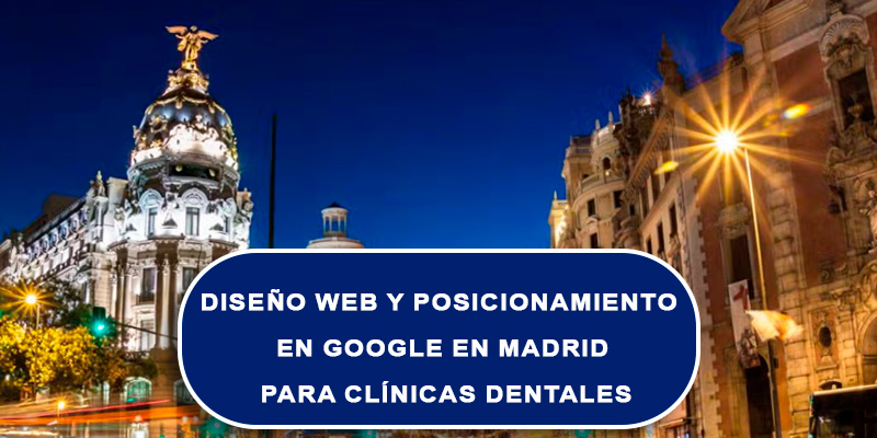 Diseño web y posicionamiento en Google en Madrid para clínicas dentales