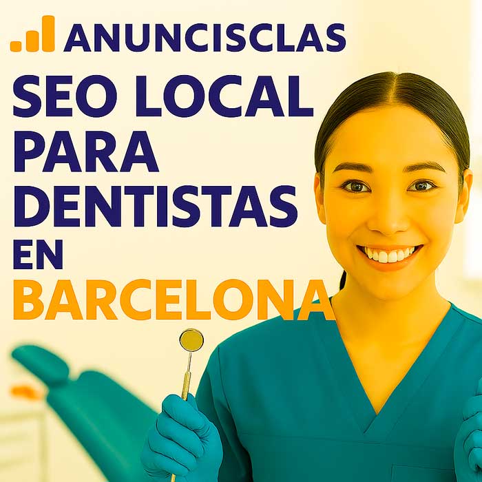 Anuncisclas-y-mejorar-la-presencia-digital-de-los-dentistas-en-Barcelona SEO local para clinicas dentales en Barcelona de Anuncisclas